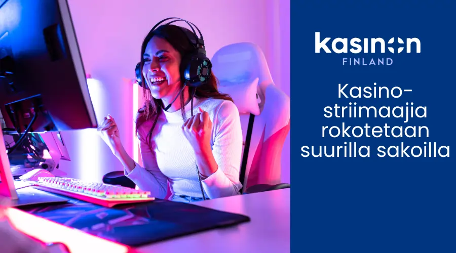 Kasinostriimaajia rokotetaan suurilla sakoilla Kasinostriimaajia rokotetaan suurilla sakoilla
